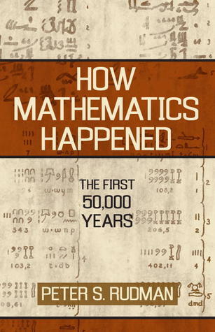 Peter Strom Rudman: How Mathematics Happened (Hardcover, 2007, Prometheus Books)