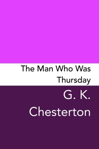 Gilbert Keith Chesterton: The Man Who Was Thursday (Paperback, 2017, CreateSpace Independent Publishing Platform)