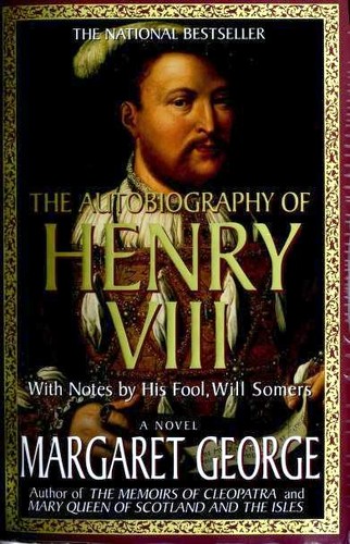 Margaret George: The autobiography of Henry VIII (Paperback, St. Martin's Griffin)