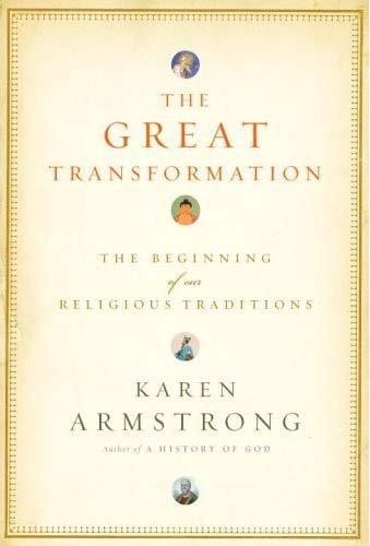 Karen Armstrong: The great transformation (2006, Knopf)