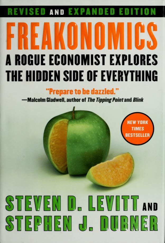 Steven D. Levitt: Freakonomics: A Rogue Economist Explores the Hidden Side of Everything (Paperback, 1600, Penguin Books Ltd, Uk)