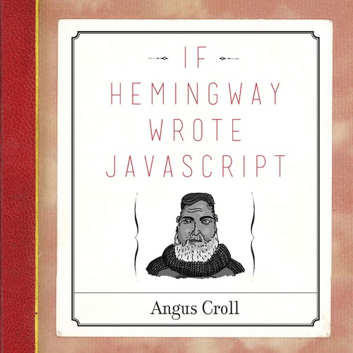 Angus Croll: If Hemingway Wrote JavaScript (Paperback, 2015)