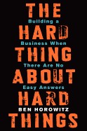Ben Horowitz: The hard thing about hard things : building a business when there are no easy answers (2014, HarperBusiness)