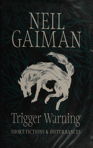 Neil Gaiman: Trigger Warning: Short Fictions and Disturbances (Headline)