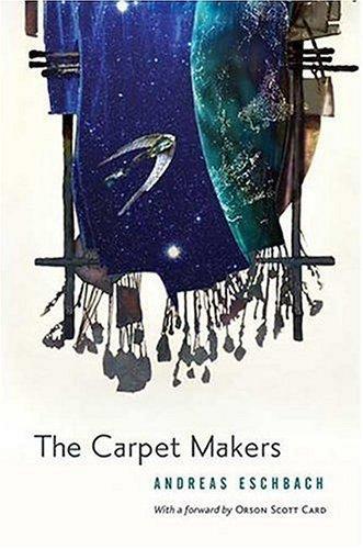 Andreas Eschbach: The carpet makers (Hardcover, 2005, Tor Books)
