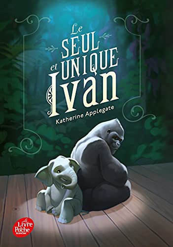 Katherine A. Applegate, Raphaële Eschenbrenner: Le seul et unique Ivan (Paperback, 2021, POCHE JEUNESSE)