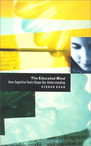 Kieran Egan: The Educated Mind (Paperback, 1998, University Of Chicago Press)