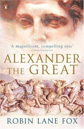 Robin Lane Fox: Alexander the Great (2004, Penguin Books Ltd)