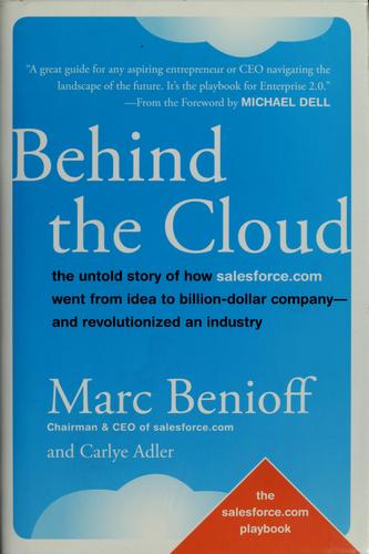 Marc R. Benioff: Behind the cloud (2009, Jossey-Bass)