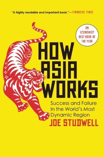 Joe Studwell: How Asia Works (Paperback, 2014, Grove Press)