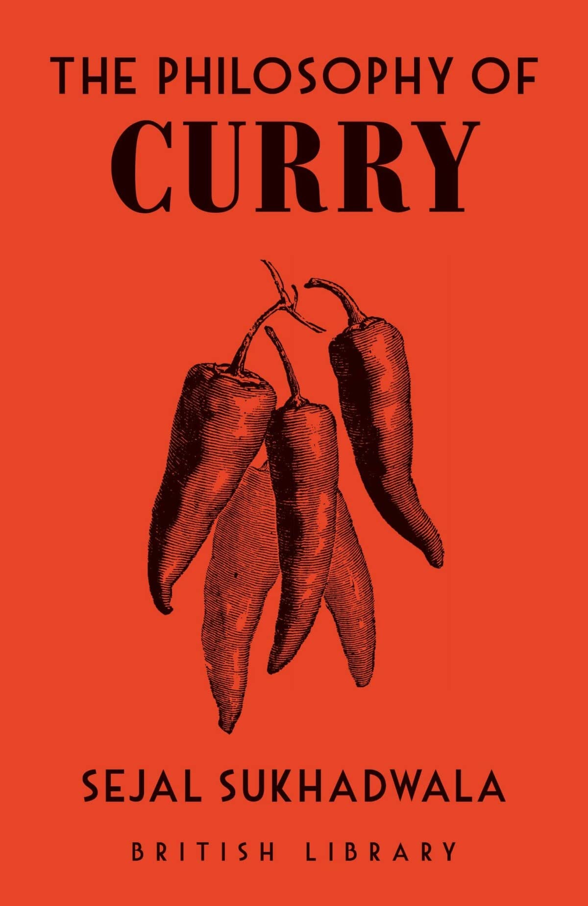 Sejal Sukhadwala: The Philosophy of Curry (Paperback, 2022, British Library, The)