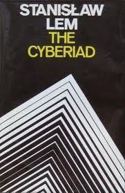 Stanisław Lem: The Cyberiad: Fables for the Cybernetic Age