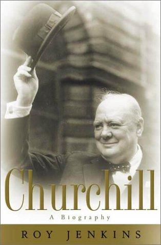 Roy Jenkins: Churchill (2001, Farrar, Straus and Giroux)
