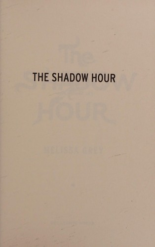 Melissa Grey: The shadow hour (2016, Delacorte Press)