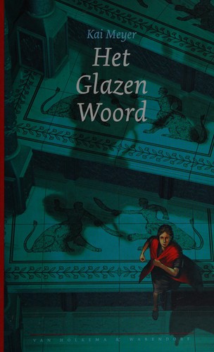 Kai Meyer: Het glazen woord (Dutch language, 2004, Van Holkema & Warendorf)