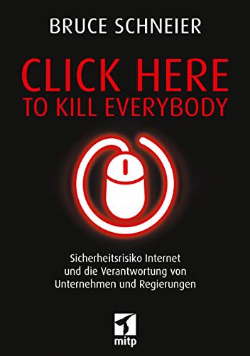 Bruce Schneier: Click Here to Kill Everybody (Paperback, 2019, MITP Verlags GmbH)