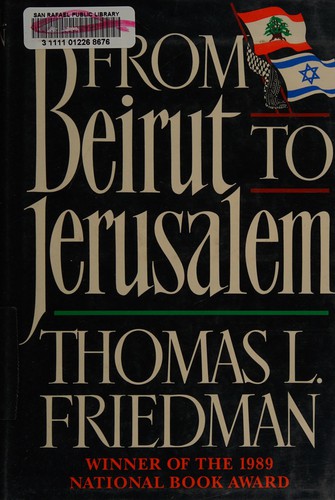 Thomas L. Friedman: From Beirut to Jerusalem (Farrar, Straus, Giroux)