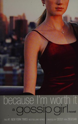 Cecily von Ziegesar: Because I'm Worth It (2003, Little, Brown and Company)