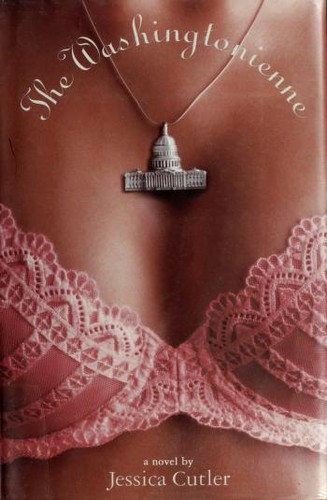 Jessica Cutler: The Washingtonienne (2005, Hyperion)