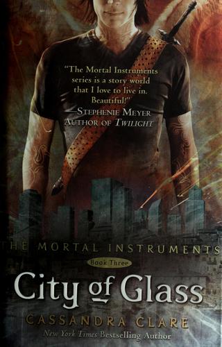 Cassandra Clare: City of Glass (2009, Margaret K. McElderry Books)