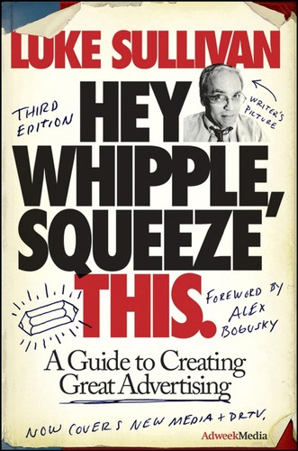 Luke Sullivan: Hey, Whipple, squeeze this (Paperback, 2008, Wiley)