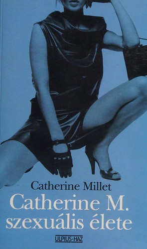 Catherine Millet: Catherine M. Szexualis Elete (Paperback, Hungarian language, 2002, ulpius-haz)