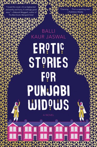 Balli Kaur Jaswal: Erotic stories for Punjabi widows (2017, William Morrow, an imprint of HarperCollinsPublishers)