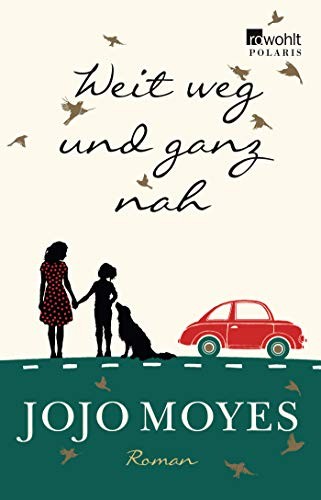 Jojo Moyes: Weit weg und ganz nah (Paperback, 2014, Rowohlt Taschenbuch)