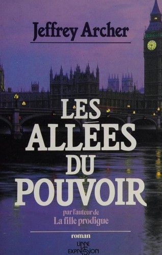 Jeffrey Archer: Les allées du pouvoir (French language, 1985, Libre expression)