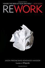 Jason Fried: Rework (Hardcover, 2010, Crown Business of the Crown Publishing Group, a division of Random House, Inc.)