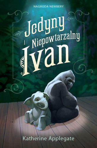 Katherine A. Applegate: Jedyny i Niepowtarzalny Ivan (Paperback, Polish language, 2014, Wydawnictwo CzyTam)