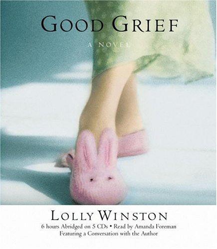 Lolly Winston: Good Grief (AudiobookFormat, 2005, Hachette Audio)