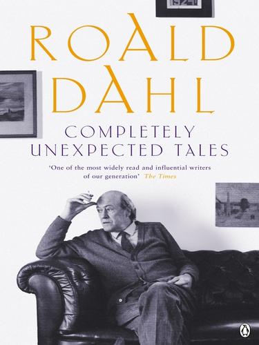 Roald Dahl: Completely Unexpected Tales (EBook, 2009, Penguin Group UK)