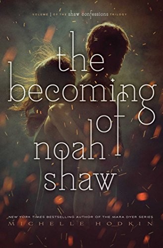 Michelle Hodkin: The Becoming of Noah Shaw (The Shaw Confessions) (2017, Simon & Schuster Books for Young Readers)