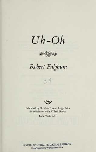 Robert Fulghum: Uh-oh (1991, Random House Large Print in association with Villard Books)