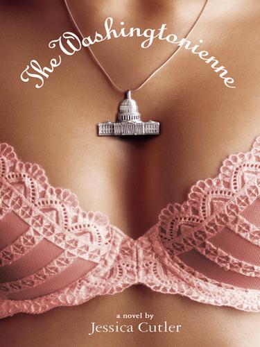 Jessica Cutler: The Washingtonienne (EBook, 2005, Hyperion)