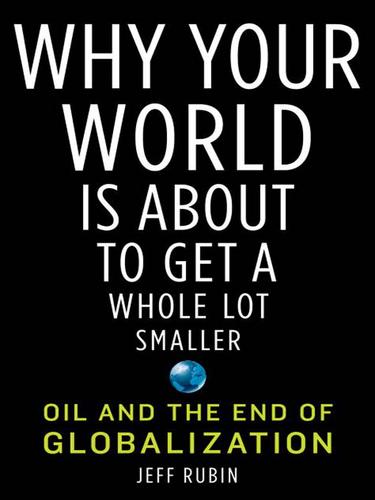 Jeff Rubin: Why Your World Is About to Get a Whole Lot Smaller (EBook, 2009, Random House Publishing Group)