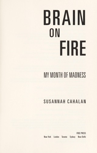 Susannah Cahalan: Brain on Fire: My Month of Madness (Free Press)