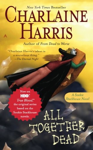 Charlaine Harris: All Together Dead (Sookie Stackhouse Book 7) (Ace)