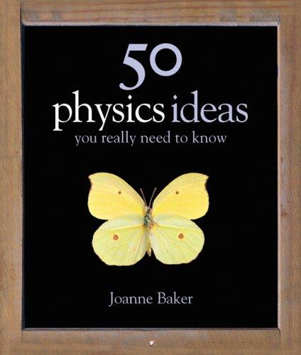Joanne Baker: 50 Physics Ideas You Really Need to Know (Hardcover, 2007, Quercus)