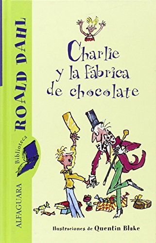 Roald Dahl: Charlie y la fábrica de chocolate (Hardcover, 2004, Brand: ALFAGUARA, ALFAGUARA)