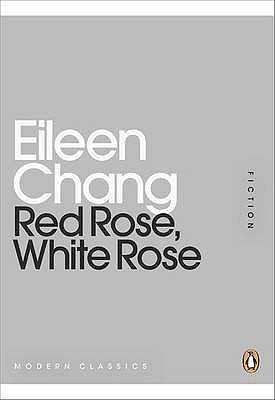 Ailing Zhang: Red Rose White Rose Eileen Chang (2011, Penguin Books)