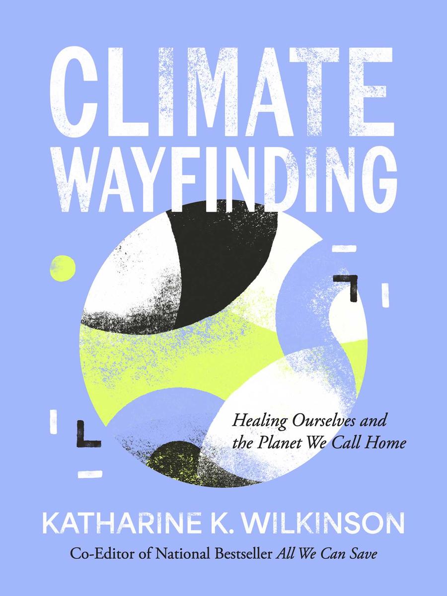 Katharine K. Wilkinson: Climate Wayfinding (Hardcover, Amber Lotus Publishing)