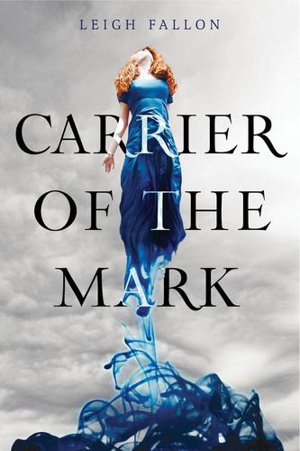 Leigh Fallon: The Carrier of the Mark (2011, HarperTeen)