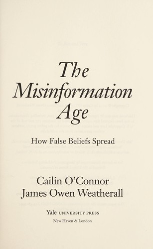 Cailin O'Connor, James Owen Weatherall: The Misinformation Age (2019)