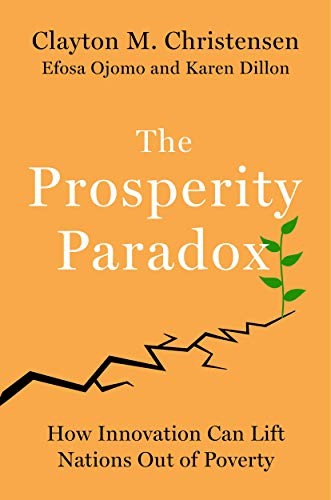Efosa Ojomo, Karen Dillon, Clayton M. Christensen: The Prosperity Paradox (Paperback, 2019, Harper Business)
