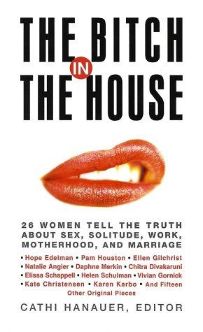 Cathi Hanauer: The Bitch in the House (William Morrow & Company)