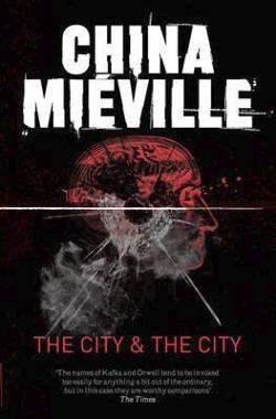 China Miéville: City & the City (2011, imusti, Pan Publishing)