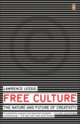 Lawrence Lessig: Free culture (2005, Penguin Books)