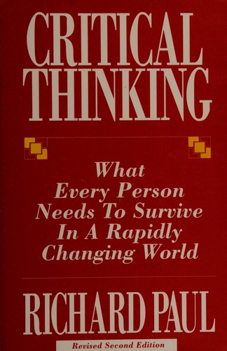 Richard Paul: Critical thinking (1992, Foundation for Critical Thinking)